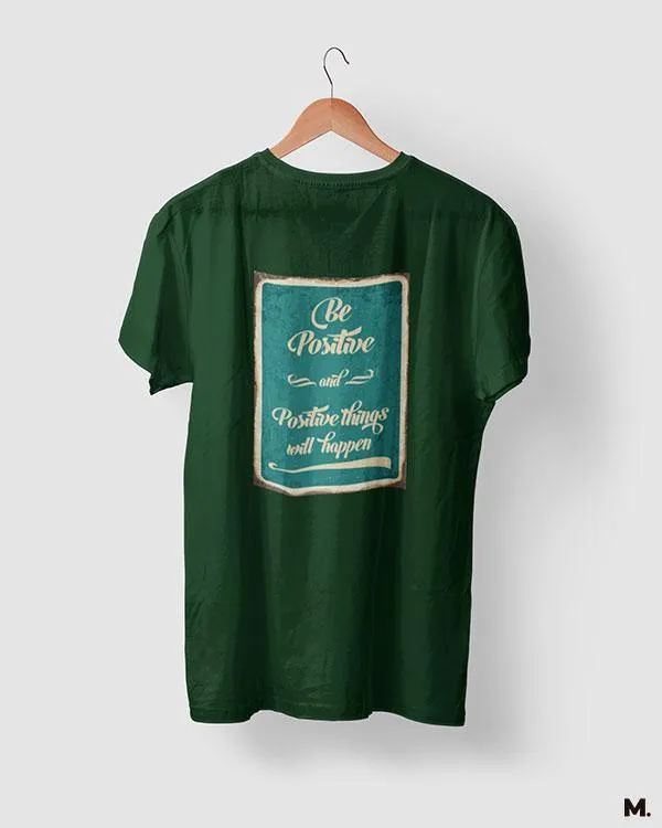 Be positive for positives printed t shirts