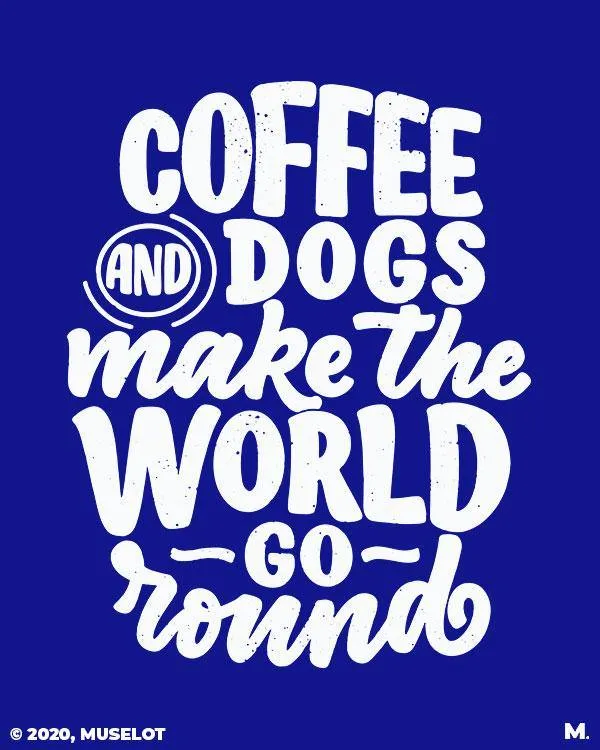Coffee and dogs printed t shirts