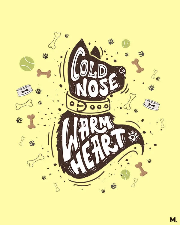 Cold nose & warm heart printed t shirts