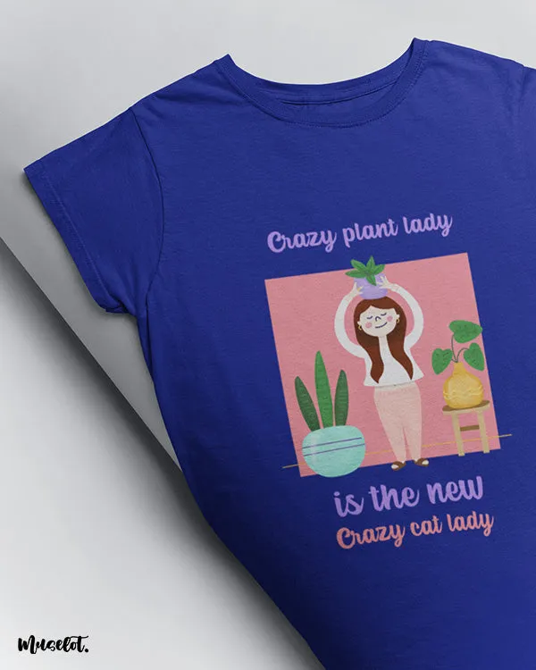 Crazy plant lady printed t shirts