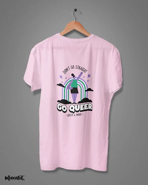 Don't go straight, go queer printed t shirts