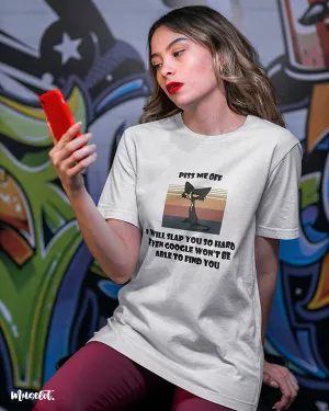 Don't piss me off printed t shirts
