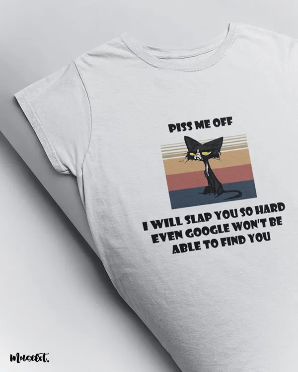 Don't piss me off printed t shirts