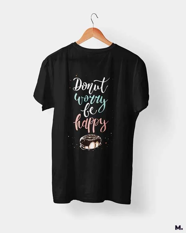 Donut worry be happy printed t shirts