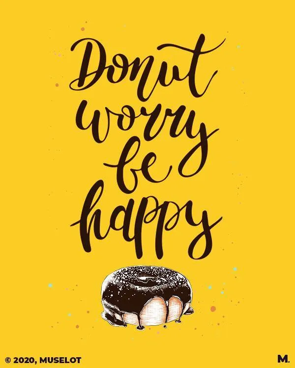 Donut worry be happy printed t shirts