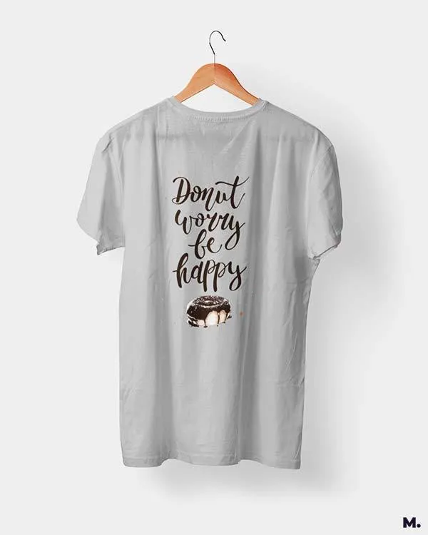 Donut worry be happy printed t shirts