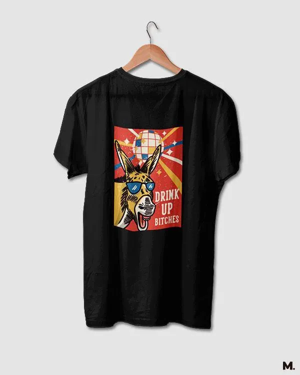 Drink up bitches printed t shirts