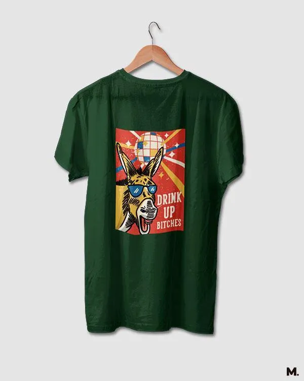 Drink up bitches printed t shirts