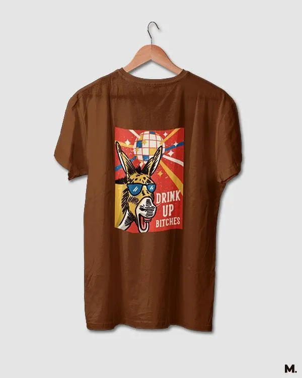 Drink up bitches printed t shirts