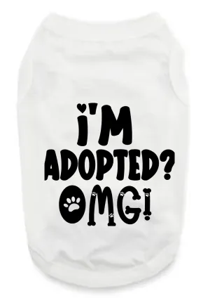 Funny Graphic Dog T- Shirt: OMG I'm Adopted