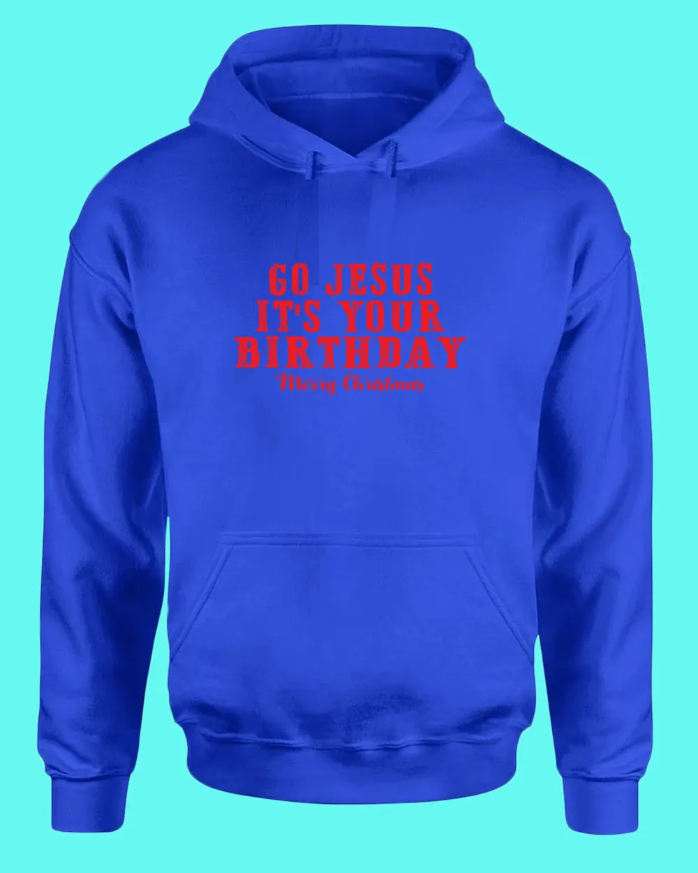 Go jesus It's Your Birthday Hoodie Religious Christmas Hoodie
