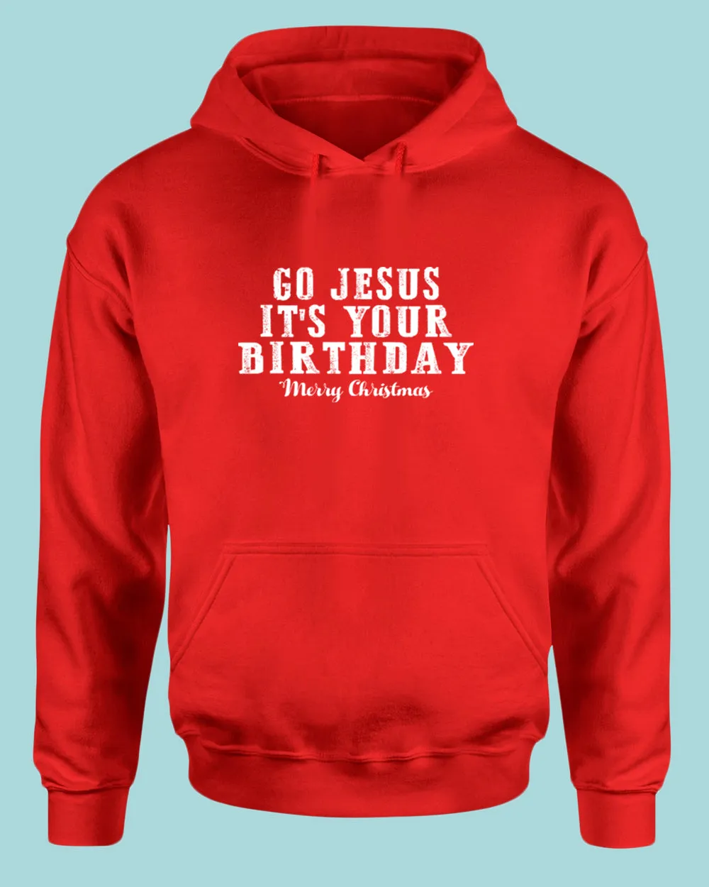 Go jesus It's Your Birthday Hoodie Religious Christmas Hoodie