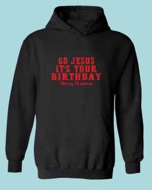 Go jesus It's Your Birthday Hoodie Religious Christmas Hoodie