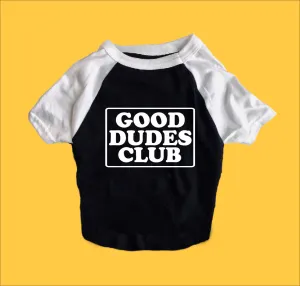 Good Dudes Club Shirt | Dog Shirts For Dogs