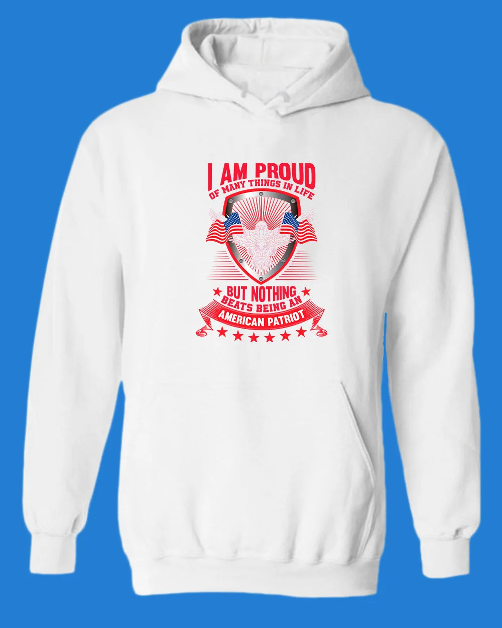 I Am Proud Of Many Things in life American Patriot hoodie