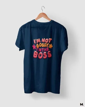 I am the boss printed t shirts