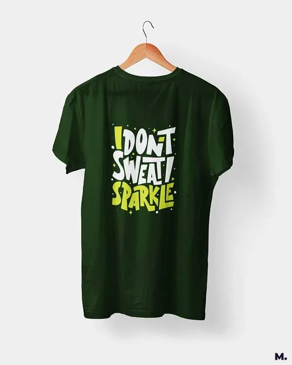I don't sweat, I sparkle printed t shirts