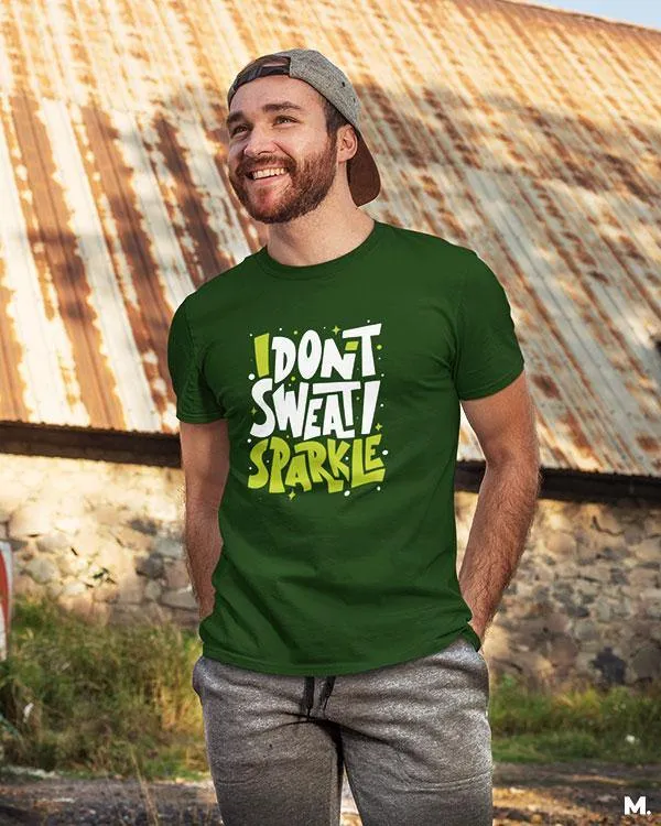 I don't sweat, I sparkle printed t shirts