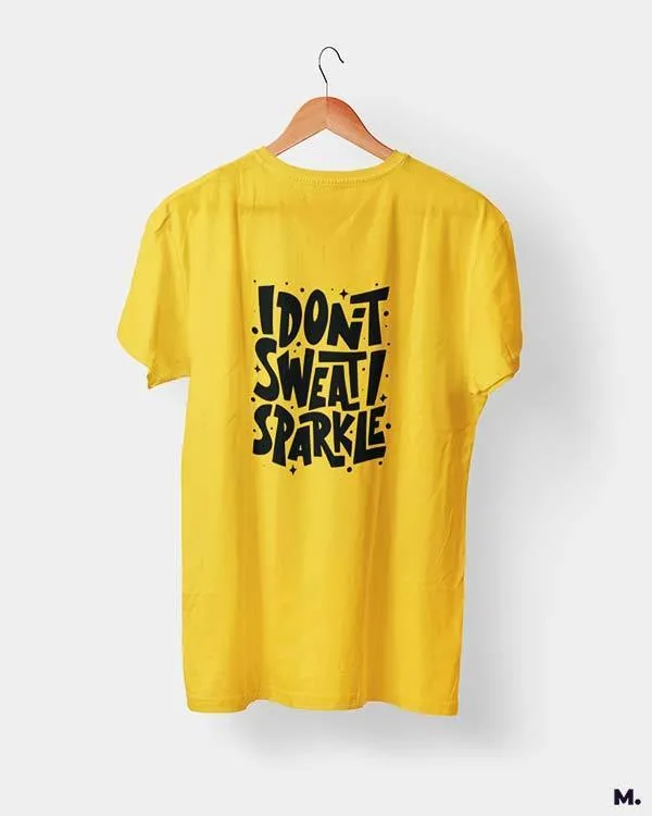I don't sweat, I sparkle printed t shirts