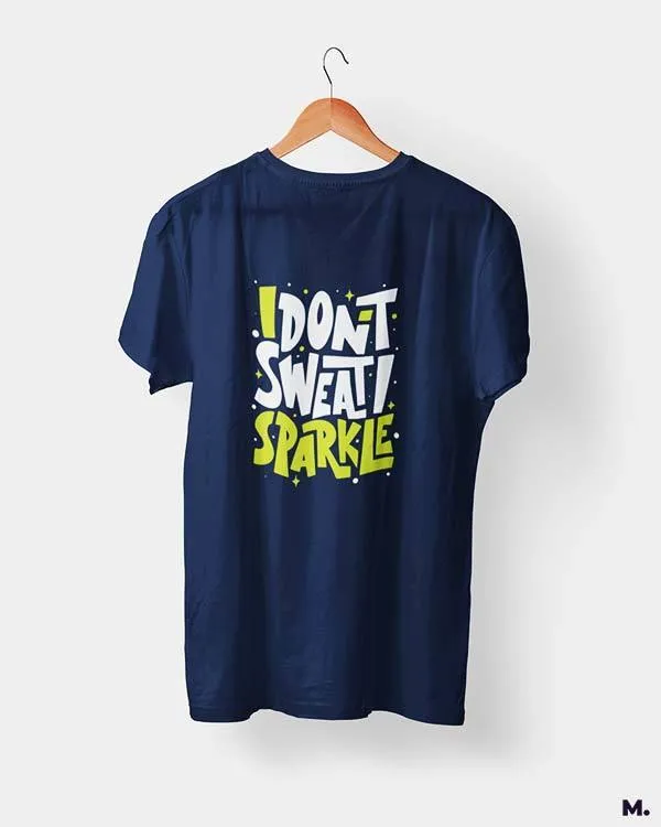 I don't sweat, I sparkle printed t shirts