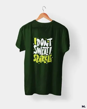 I don't sweat, I sparkle printed t shirts