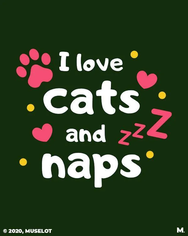 I love cats and naps printed t shirts
