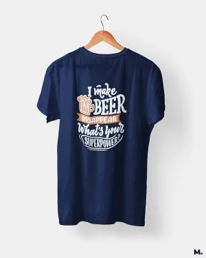 I make beer disappear printed t shirts