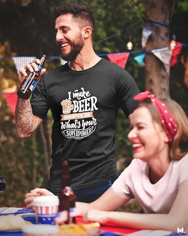 I make beer disappear printed t shirts