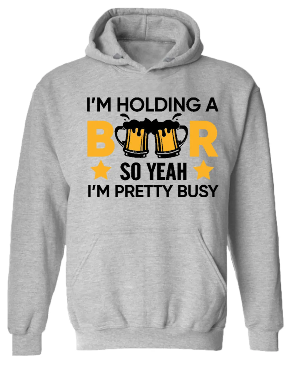 I'm holding a beer so yeah im pretty busy hoodie, funny beer hoodies