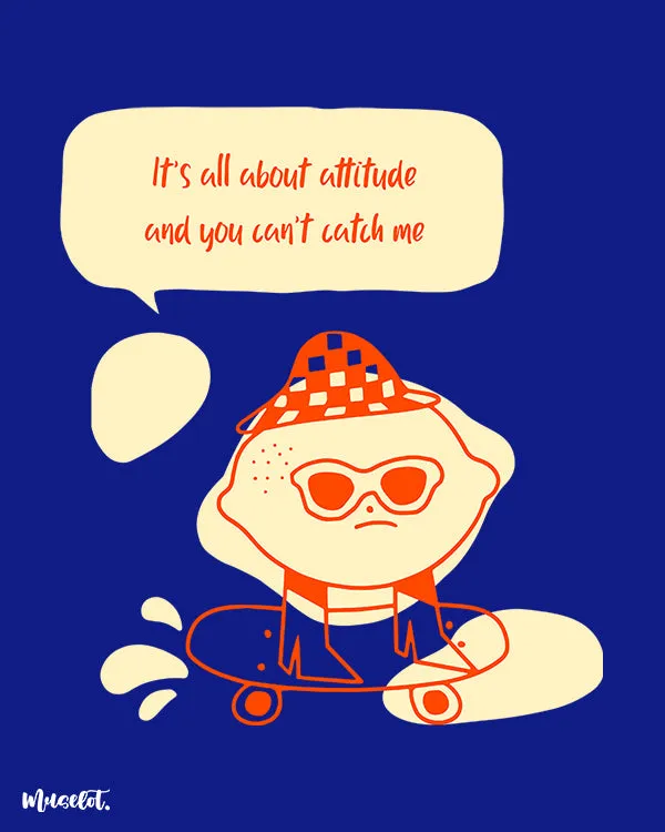 It's all about attitude printed t shirts