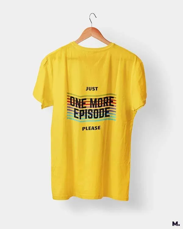 Just one more episode printed t shirts