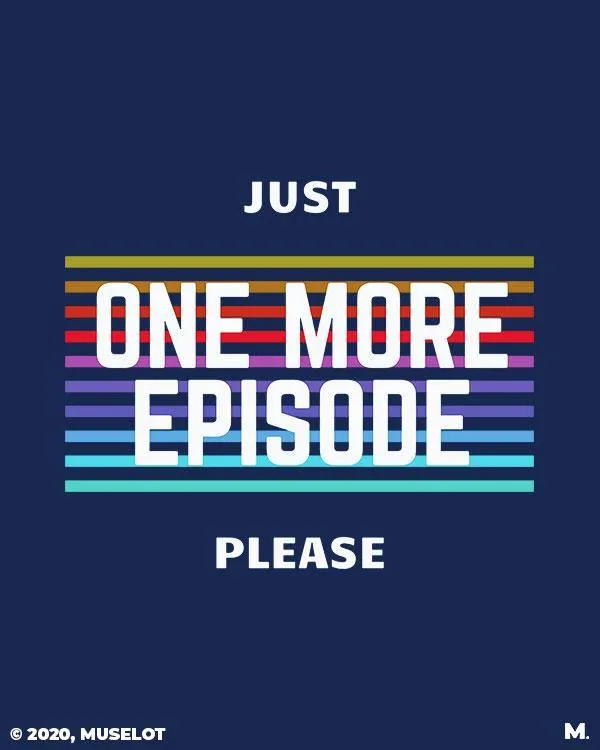 Just one more episode printed t shirts