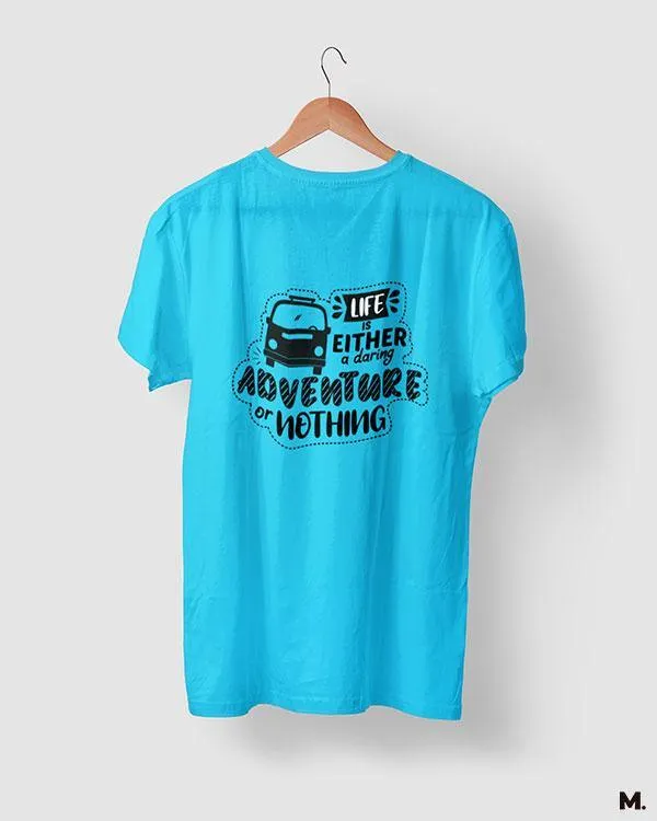 Life is a daring adventure printed t shirts