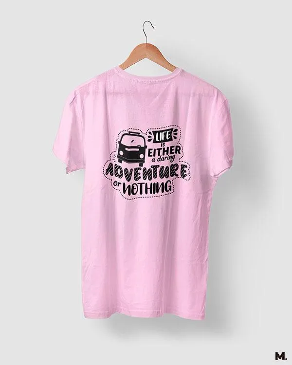 Life is a daring adventure printed t shirts