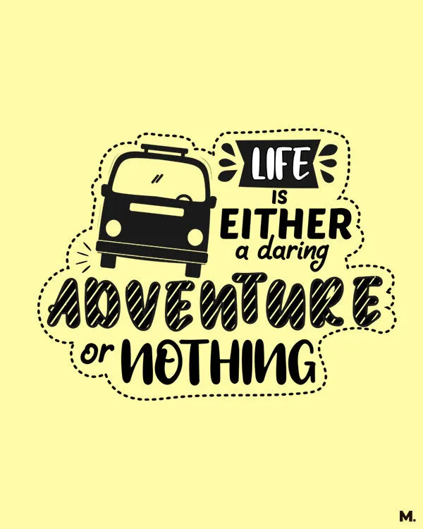 Life is a daring adventure printed t shirts