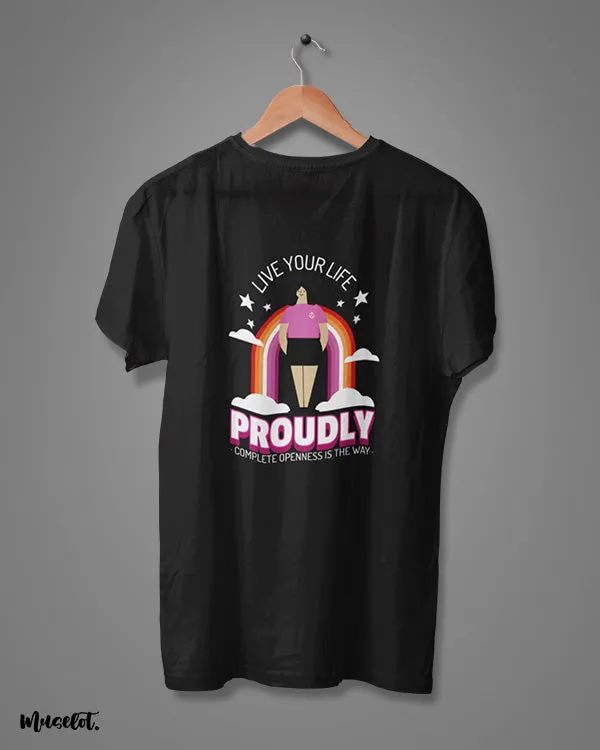 Live your life proudly printed t shirts