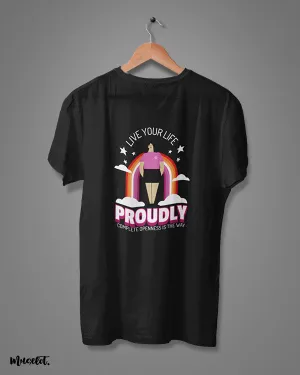 Live your life proudly printed t shirts