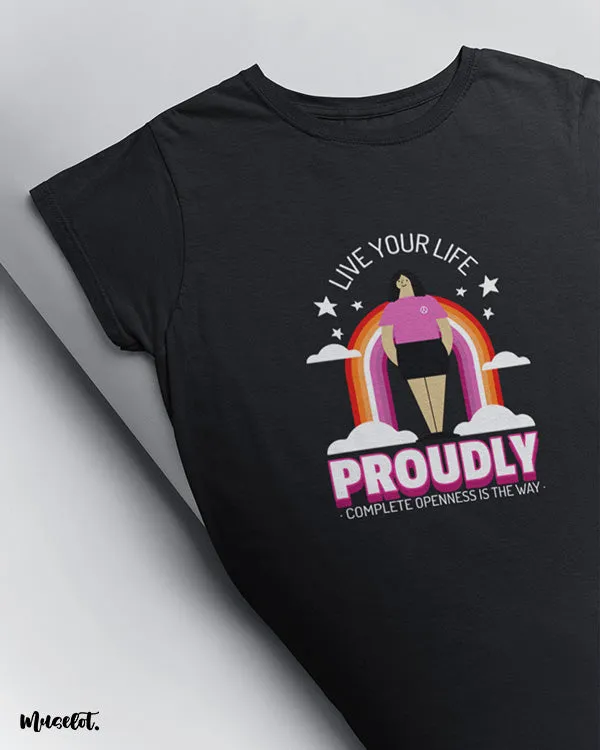 Live your life proudly printed t shirts