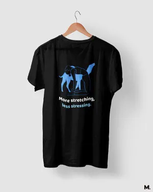 More stretching, less stressing printed t shirts