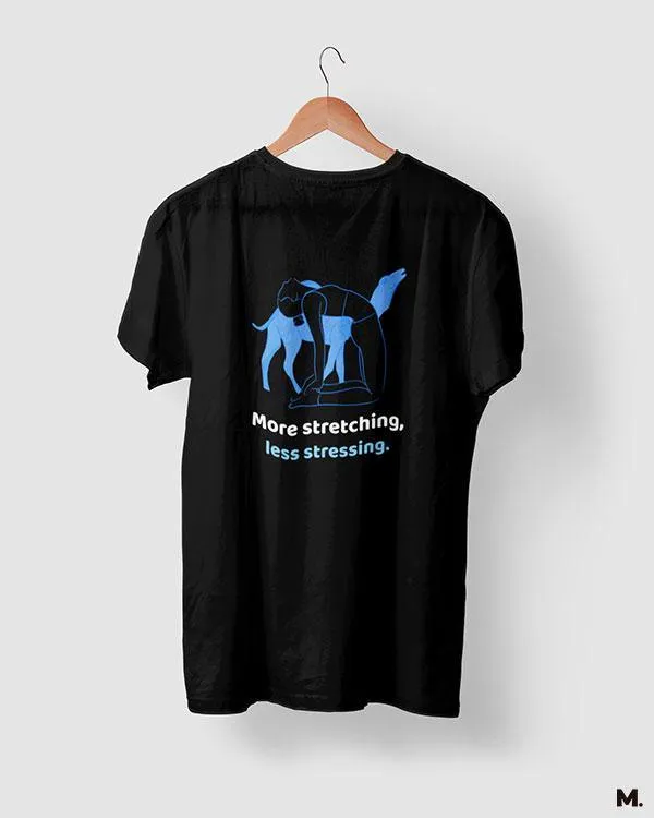 More stretching, less stressing printed t shirts