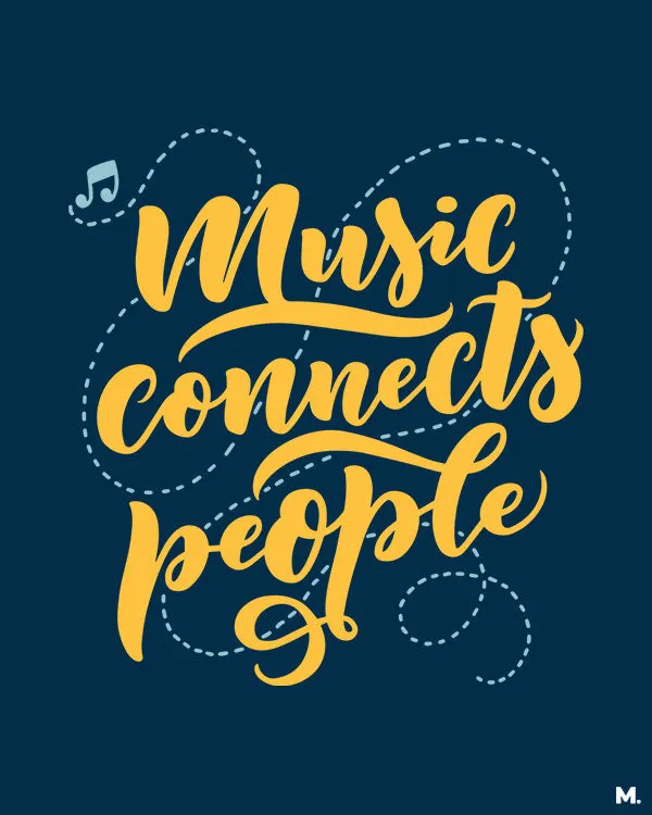 Music connects people printed t shirts