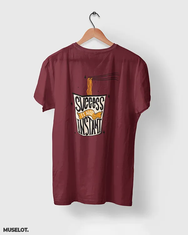 Success is not instant printed t shirts