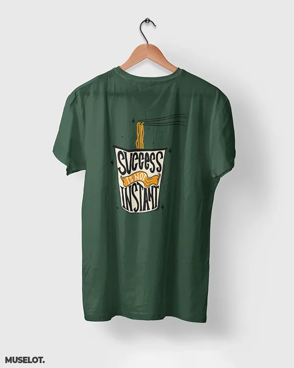 Success is not instant printed t shirts