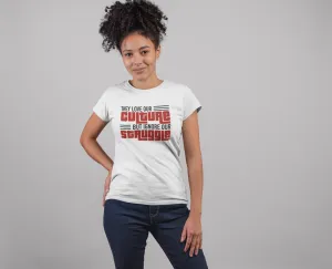 They Love Our Culture, But Ignore Our Struggle Shirt