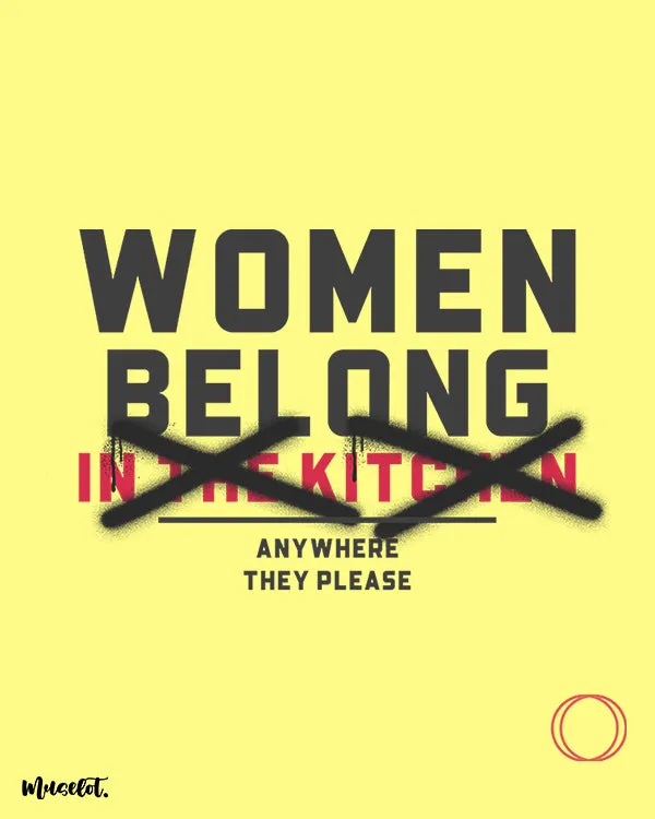 Women belong anywhere they please printed t shirts