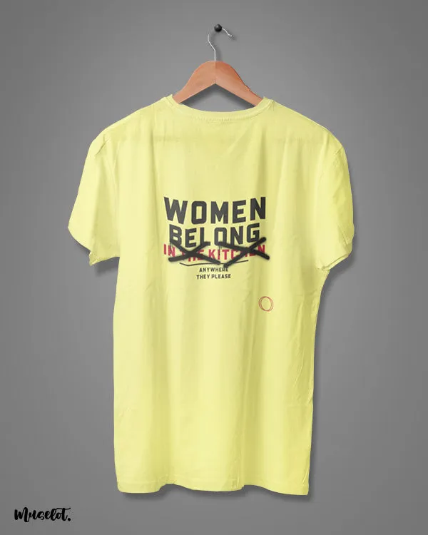 Women belong anywhere they please printed t shirts