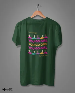 You go girl printed t shirts